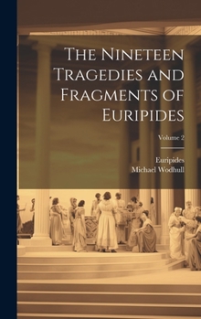 Hardcover The Nineteen Tragedies and Fragments of Euripides; Volume 2 Book
