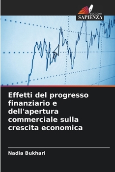 Paperback Effetti del progresso finanziario e dell'apertura commerciale sulla crescita economica [Italian] Book