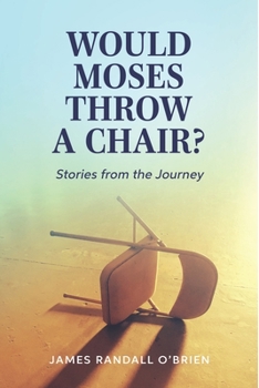 Paperback Would Moses Throw a Chair?: Stories from the Journey Book
