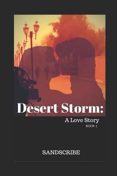 Desert Storm: A Love Story: Book 1 - Book #1 of the Desert Storm