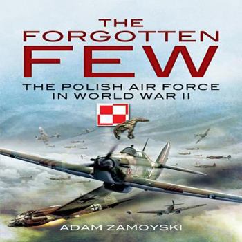 Paperback Forgotten Few: The Polish Air Force in World War II Book