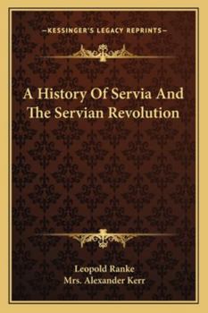 Paperback A History Of Servia And The Servian Revolution Book