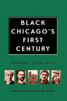 Hardcover Black Chicago's First Century: 1833-1900 Book