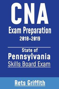 Paperback CNA Exam Preparation 2018-2019: State of Pennsylvania Skills Board Exam: CNA state boards study guide Book