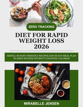 Zero Tracking Diet for Rapid Weight Loss 2026: Simple, Budget-Friendly Recipes and 30-Day Meal Plan to Drop Pounds Without Counting Calories