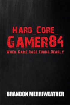 Paperback Hard_Core_Gamer84: When Game Rage Turns Deadly Book