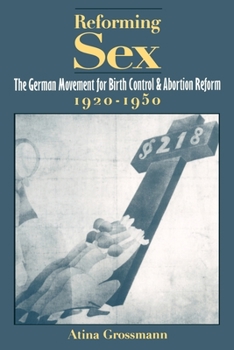 Paperback Reforming Sex: The German Movement for Birth Control and Abortion Reform, 1920-1950 Book