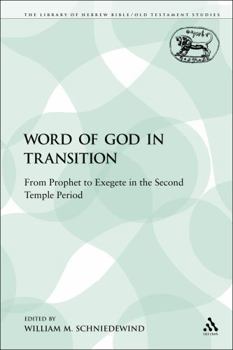 The Word of God in Transition: From Prophet to Exegete in the Second Temple Period. (Journal for the Study of the Old Testament Supplement Ser Vol 197)