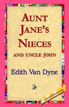 Aunt Jane's Nieces and Uncle John - Book #6 of the Aunt Jane's Nieces