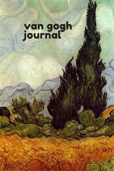 Paperback Van Gogh Journal starring "A Wheatfield, with Cypresses" By Vincent van Gogh: A Diary cum Notebook to Pen down your Thoughts and Feelings as you seize Book