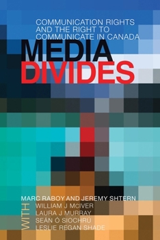 Paperback Media Divides: Communication Rights and the Right to Communicate in Canada Book