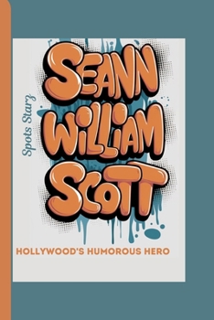 Seann William Scott: Hollywood's Humorous Hero