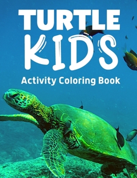 Paperback Turtle Kids Activity Coloring Book: Lovely Turtle Coloring Pages, Mazes, and Sudoku for Toddlers Ages 4-8 Book