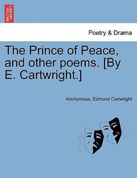 Paperback The Prince of Peace, and Other Poems. [By E. Cartwright.] Book