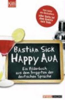 Paperback Happy Aua: Ein Bilderbuch aus dem Irrgarten der deutschen Sprache (KIWI) [German] Book