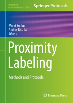 Proximity Labeling: Methods and Protocols - Book #2008 of the Methods in Molecular Biology