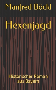 Paperback Hexenjagd: Historischer Roman aus Bayern [German] Book