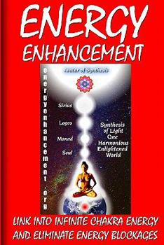 Paperback Energy Enhancement - Link Into Infinite Chakra Energy And Eliminate Energy Blockages: Energy Enhancement One Book