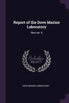 Paperback Report of the Dove Marine Laboratory: New ser. 6 Book