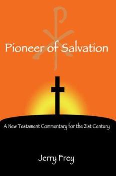 Hardcover Pioneer of Salvation: A New Testament Commentary for the 21st Century Book