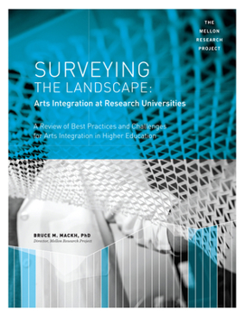 Paperback Surveying the Landscape: Arts Integration at Research Universities: A Review of Best Practices and Challenges for Arts Integration in Higher Education Book