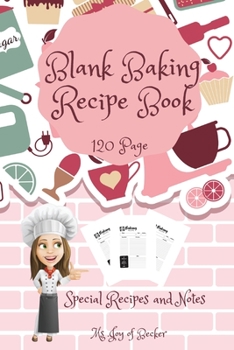 Blank Baking Recipe Book: My Special Recipes and Notes to Write In - 120-Recipe Journal and Organizer Collect the Recipes You Love in Your Own Custom Baking Book 6 x 9 Made in USA