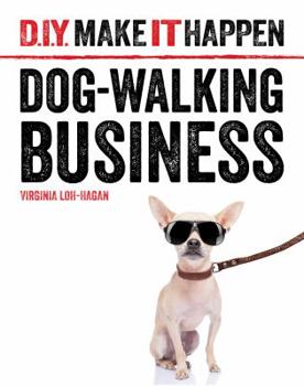 Dog-Walking Business - Book  of the D.I.Y. Make It Happen