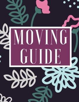 Paperback Moving Guide: A Comprehensive Workbook To Help You Achieve The Most Successful, Least Stressful Moving Experience. Book