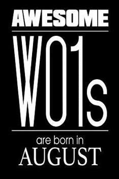 Paperback Awesome WO1s Are Born In August: US Warrant Officer Birthday Gift Notebook Book