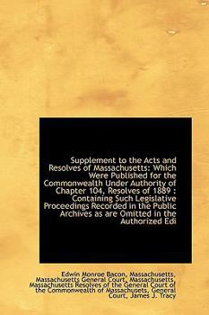 Supplement to the Acts and Resolves of Massachusetts : Which Were Published for the Commonwealth Unde