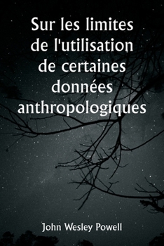 Paperback Sur les limites de l'utilisation de certaines données anthropologiques [French] Book