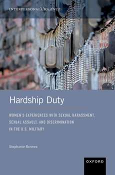 Hardcover Hardship Duty: Women's Experiences with Sexual Harassment, Sexual Assault, and Discrimination in the U.S. Military Book