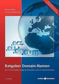 Paperback Ratgeber Domain-Namen: Die 100 wichtigsten Fragen & Antworten rund um Internet-Domains [German] Book