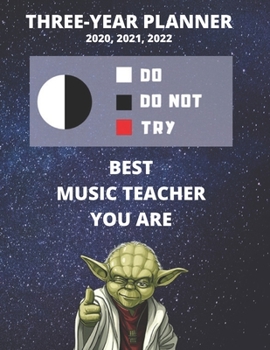 3 Year Monthly Planner For 2020, 2021, 2022 | Best Gift For Music Teacher | Funny Yoda Quote Appointment Book | Three Years Weekly Agenda Logbook For ... of Plan | Day Log For Instructor or Tutor