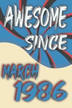 Awesome Legend Epic Since March 1986: March to offer as 34th Birthday Gift Notebook Gift For Your Retro Friend. Blank Lined Journal 6x9 120 Pages Birthday Gift for 34 Year Old Party