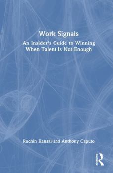 Hardcover Work Signals: Why Talent Is Not Enough To Win Inside Organizations Book