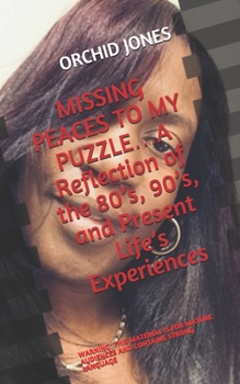 Paperback MISSING PEACES TO MY PUZZLE...A Reflection of the 80s, 90s, and Present Life's Experiences Book