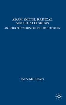 Hardcover Adam Smith, Radical and Egalitarian: An Interpretation for the 21st Century Book