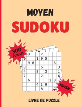 Paperback Sudoku Moyen Livre de Puzzle: 300 ?nigmes de Sudoku avec Solutions - Niveau Moyen [French] Book