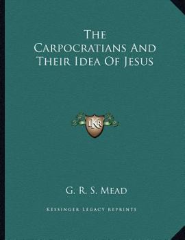 Paperback The Carpocratians and Their Idea of Jesus Book