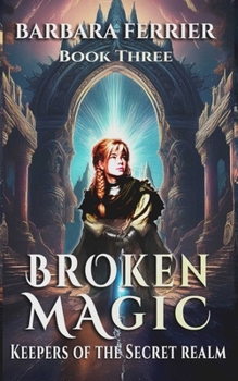 Broken Magic (Keepers of the Secret Realm)