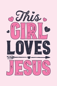 This Girl Loves Jesus: Christian Lined Notebook, Journal, Organizer, Diary, Composition Notebook, Gifts for Christians