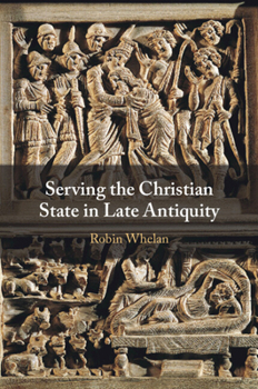 Paperback Serving the Christian State in Late Antiquity Book