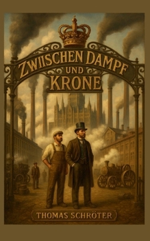 Zwischen Dampf und Krone (German Edition)