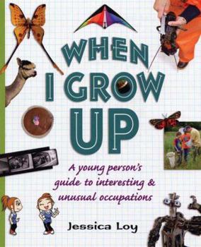 Hardcover When I Grow Up: A Young Person's Guide to Interesting and Unusual Occupations Book