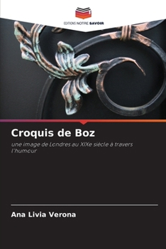 Croquis de Boz: une image de Londres au XIXe siècle à travers l'humour (French Edition)