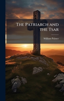 The Patriarch And The Tsar: Volume 1: The Replies Of The Humble Nicon, By The Mercy Of God Patriarch, Against The Questions Of The Boyar Simeon Streshneff ... The Metropolitan Of Gaza Paisius Ligaride