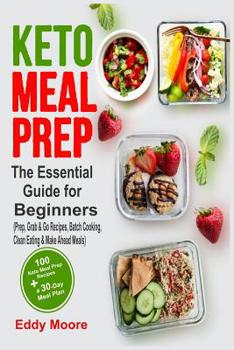 Paperback Keto Meal Prep: The Essential Guide for Beginners with 100 Keto Meal Prep Recipes and a 30-Day Meal Plan (Prep, Grab & Go Recipes, Bat Book