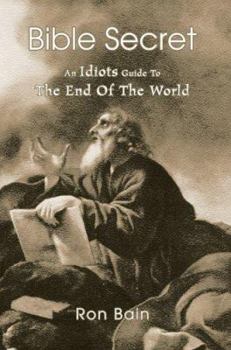 Paperback Bible Secret: An Idiots Guide To The End Of The World Book