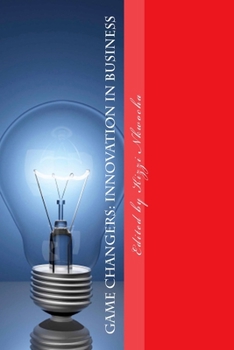 Game Changers: Innovation in Business